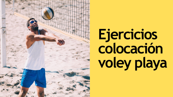 EJERCICIOS DE COLOCACIÓN VOLEY PLAYA