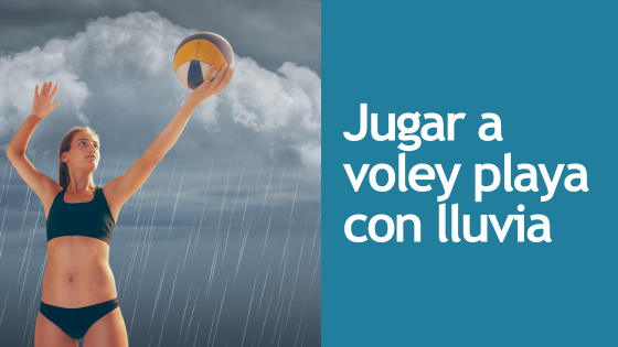 JUGAR A VOLEY PLAYA CON LLUVIA