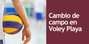 CAMBIO DE CAMPO EN VOLEY PLAYA
